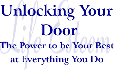 Unlocking Your Door: The Power to be Your Best at Everything You Do